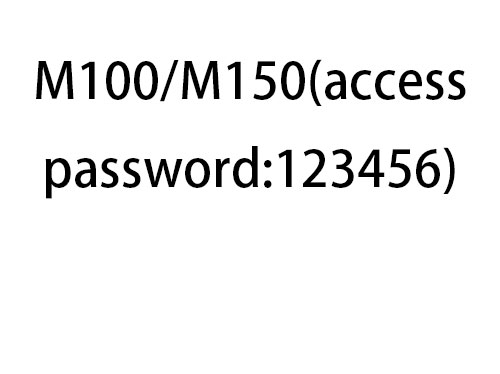 M100/M150(access password:123456)