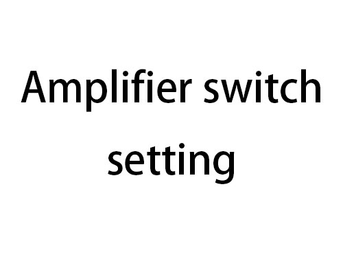 M200-M700 Amplifier switch setting