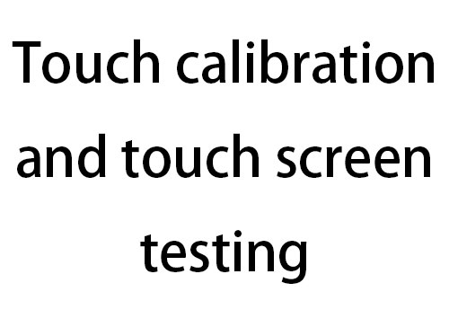 M200-M700 Touch calibration and touch screen testing
