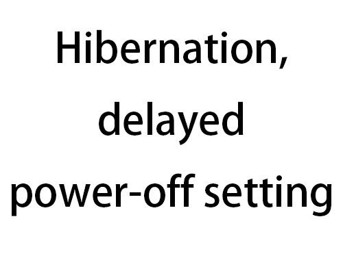 ZQ-PX5 Hibernation、delayed power-off setting