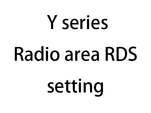  Y Series Radio area RDS setting