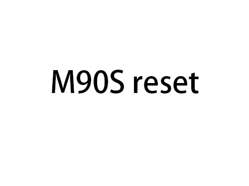 M90S reset