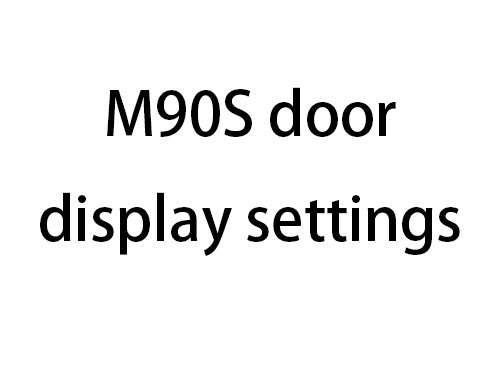 M90S door display settings