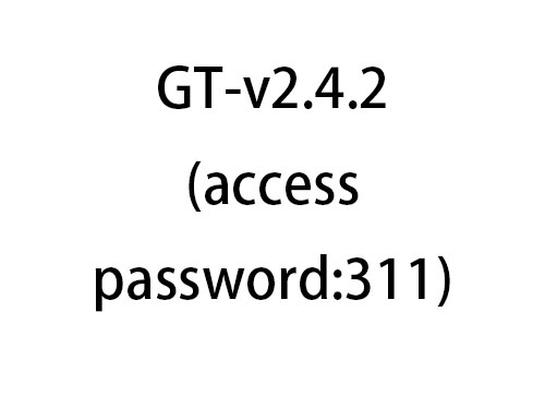 GT-v2.4.2(access password:311)