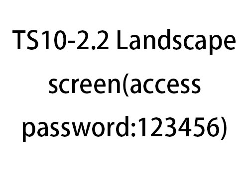 TS10-2.2 Landscape screen(access password:123456)