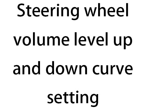 M200-M700 Steering wheel volume level up and down curve
