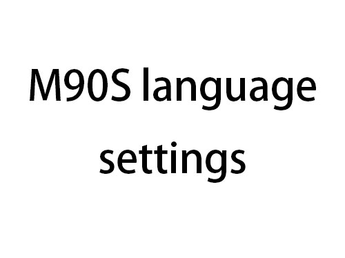 M90S language settings