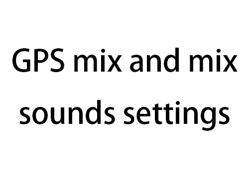 M200-M700 GPS mix and mix sounds settings