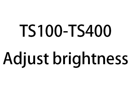 TS100-TS400 Adjust brightness
