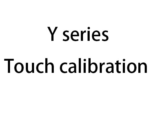 Y series Touch calibration