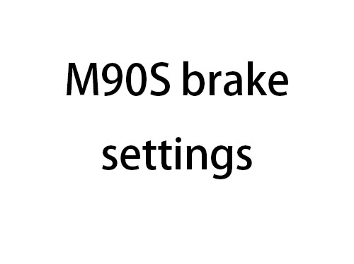 M90S brake settings